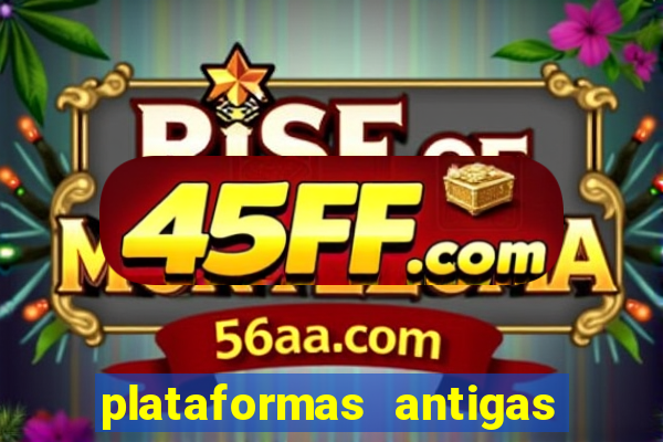 plataformas antigas de slots